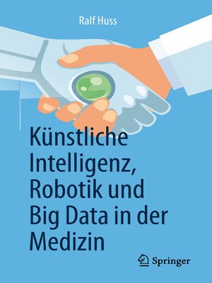 cover image of Künstliche Intelligenz, Robotik und Big Data in der Medizin